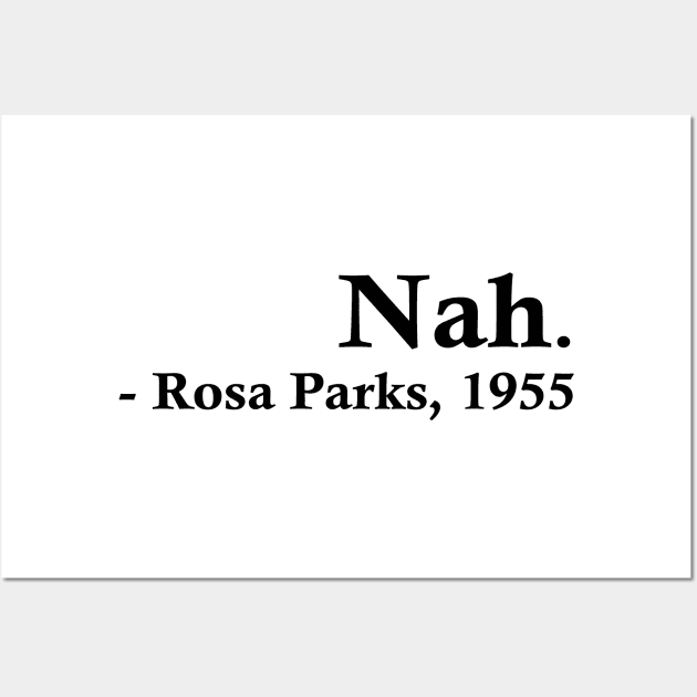 Nah (Rosa Parks) Wall Art by fandemonium